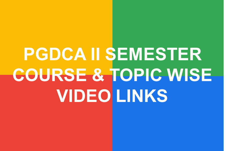 http://study.aisectonline.com/images/PGDCA II SEMESTER COURSE TOPIC WISE VIDEO LINKS.png